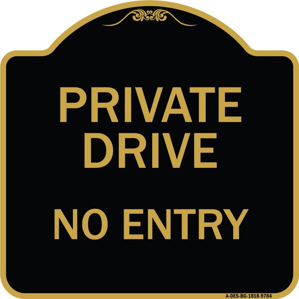 Designer Series-Private Drive No Entry Black & Gold Heavy-Gauge Aluminum, 18" x 18", BG-1818-9784